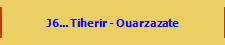 J6... Tiherir - Ouarzazate