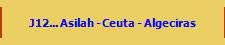 J12... Asilah - Ceuta - Algeciras